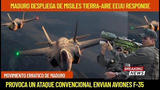 MADURO DESPLIEGA MISILES TIERRA-AIRE EEUU RESPONDE CON ENVIO DE AVIONES F-35