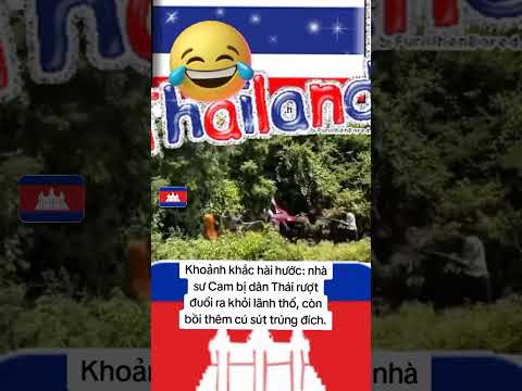 Khoảnh khắc hài hước: nhà sư Cam bị dân Thái rượt đuổi ra khỏi lãnh thổ,còn bồi thêm cú sút#trending