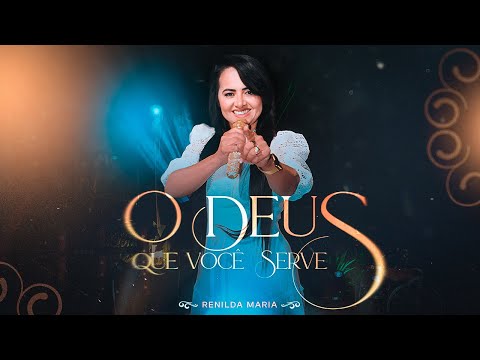 Renilda Maria | O Deus que você Serve - Clipe Oficial