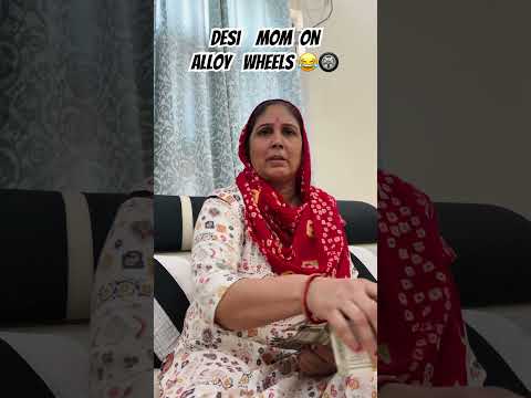 Desi mom on alloy wheels😂
