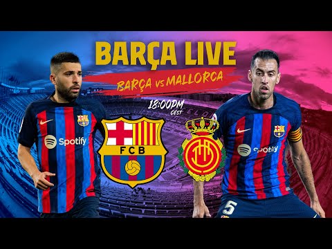 🔴 BARÇA LIVE: BARÇA - MALLORCA I Warm up & Match Center ⚽