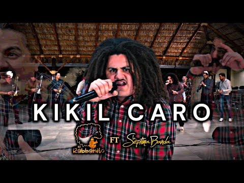 El Rabbanito Ft La Séptima Banda - Kikil Caro