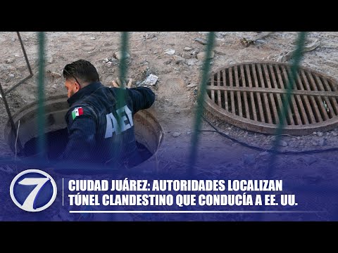 Ciudad Juárez: Autoridades localizan túnel clandestino que conducía a EE. UU.