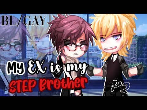 My EX is my STEP BROTHER || BL / GAY || PART 2.1 || GCMM - GLMM || Gacha Club Mini Movie INSPIRED