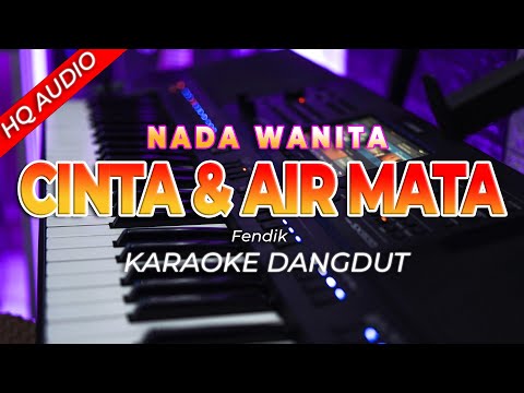 CINTA DAN AIR MATA || KARAOKE  || FENDIK ADELLA || DANGDUT ORIGINAL || NADA WANITA - HQ AUDIO
