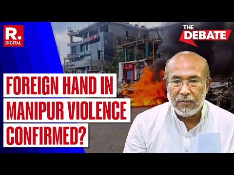 The Debate: External Hand In Manipur Violence Exposed | CM Biren Singh's Big Statement | Republic TV