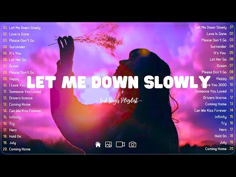 Let Me Down Slowly 💔Sad songs playlist with lyrics ~ Depressing Songs 2024 That Will Cry Vol. 295