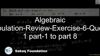 Algebraic Manipulation-Review-Exercise-6-Question 1 part-1 to part 8