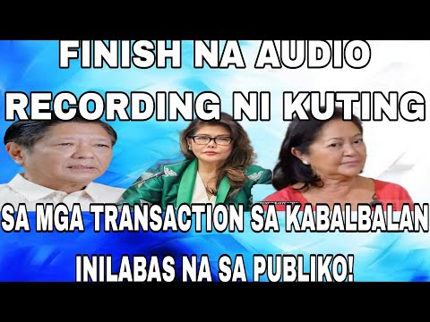 FINISH NA AUDIO RECORDING NI KUTING SA MGA TRANSACTION SA KABALBALAN INILABAS NA SA PUBLIKO!