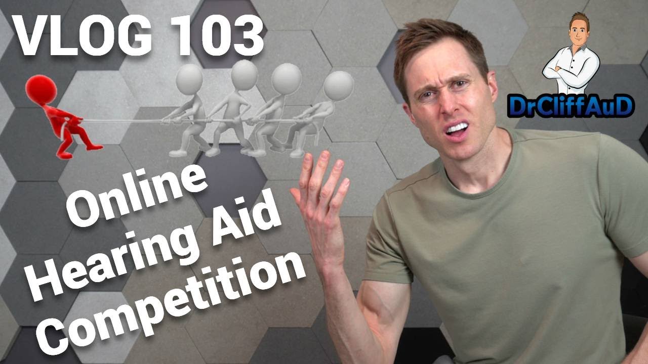 Online Hearing Aid Competition | DrCliffAuD VLOG 103