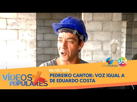 Pedreiro cantor: voz igual a de Eduardo Costa