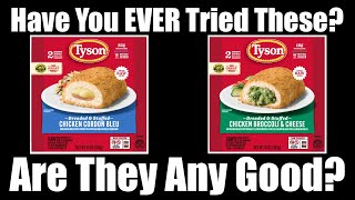 Tyson Stuffed Chicken Cordon Bleu and Stuffed Chicken with Broccoli and Cheese- WHAT ARE WE EATING??