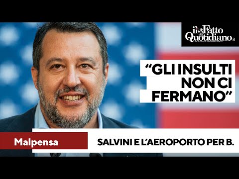 Salvini e l'aeroporto di Malpensa intitolato a Berlusconi: "Non ci fermeremo davanti agli insulti"