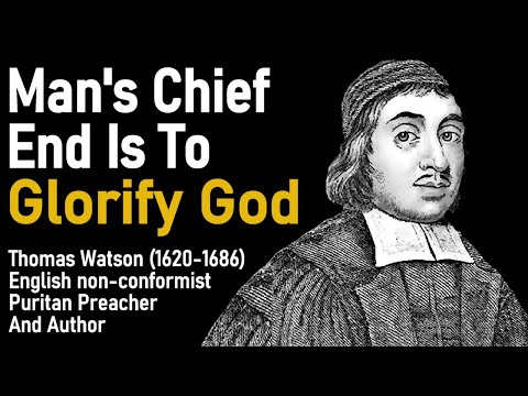 Man's Chief End is to Glorify God (from A Body of Practical Divinity) - Puritan Thomas Watson