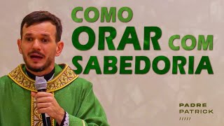Padre Patrick explica as 7 etapas da oração: PAI NOSSO #padrepatrick #homilia