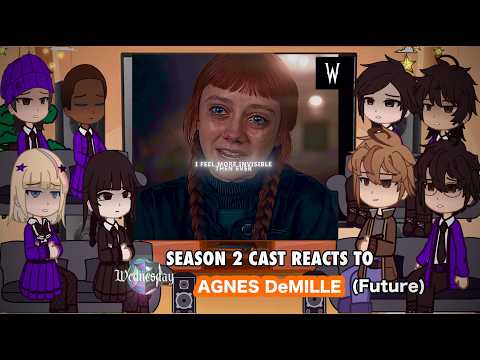 WEDNESDAY SEASON 2 CAST REACTS TO AGNES DeMILL🧡(FUTURE )|| Gacha Club Reacts