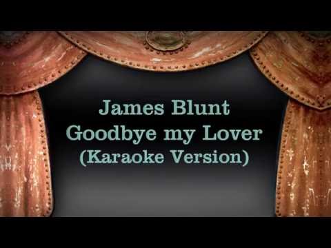 James Blunt – Goodbye my Lover (Karaoke Version) Lyrics