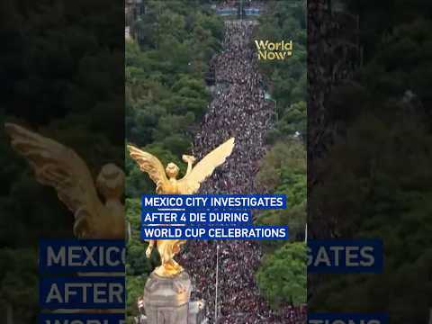 Mexico City investigates after 4 die during World Cup celebrations