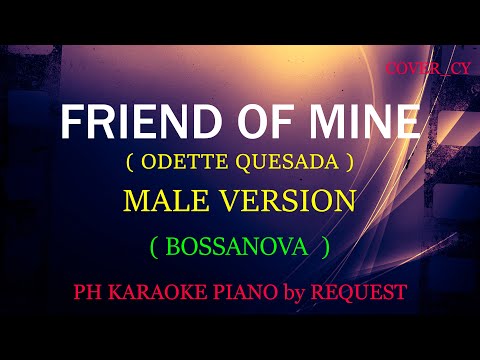 FRIEND OF MINE ( MALE VERSION ) ( ODETTE QUESADA )