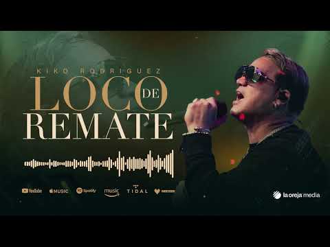 Kiko Rodriguez - Loco De Remate (audio oficial)