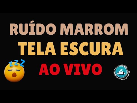 RUÍDO MARROM | TELA ESCURA [ajuda a hora do soninho] O Grande Livro TV