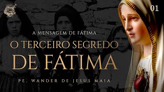 O Terceiro Segredo de Fátima - A Mensagem de Fátima - 01