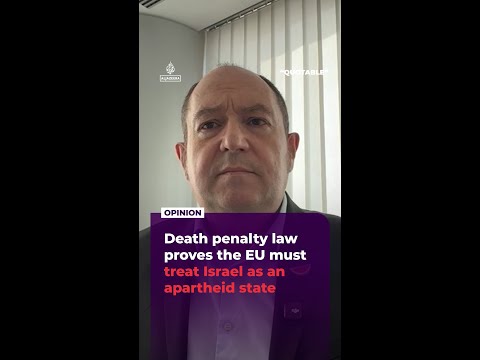 Death penalty law proves the EU must treat Israel as an apartheid state