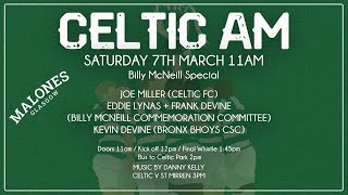 Celtic AM Billy McNeill Special 7th March 2020