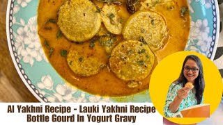 Kashmiri Al Yakhni Recipe | Lauki Yakhni Recipe | Bottle Gourd In Yogurt Gravy by Archana's Kitchen