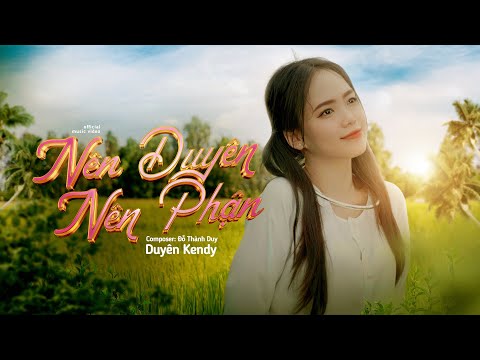 Duyên Kendy - Nên Duyên Nên Phận Ft. Đỗ Thành Duy / Official Video