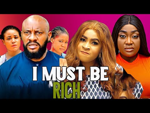 I MUST BE RICH - 2025 FULL MOVIE - Yul Edochie, Mary Igwe 2025 Latest Nigerian Nollywood Full Movies