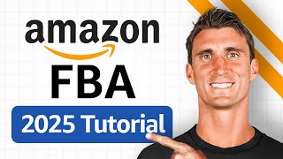 Amazon FBA For Beginners 2025 (Step by Step Tutorial)