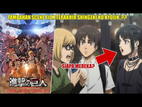 APA TAMBAHAN SCENE DARI FILM ATTACK ON TITAN LAST ATTACK..?? Ini Penjelasannya..!!