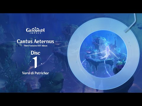 Cantus Aeternus – Disc 1: Versi di Petrichor｜Genshin Impact #OST #Fontaine #CantusAeternus