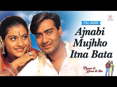 Ajnabi Mujhko Itna Bata - Full Audio | Kajol, Ajay | Asha B | Udit Narayan | Pyaar To Hona Hi Tha