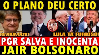 REVIRAVOLTA! PGR SALVA E INOCENTA Bolsonaro!! O PLANO DEU CERTO! MORAES E LULA FURIOSOS NIKOLAS REVE