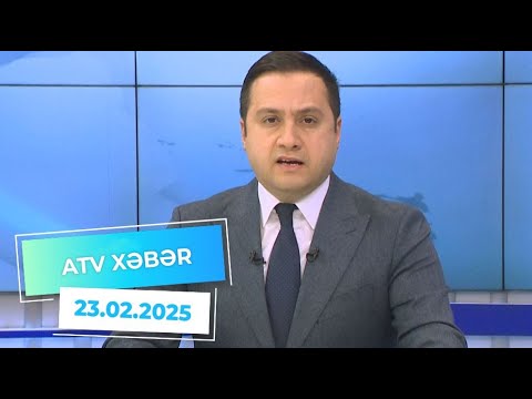 ATV XƏBƏR / 23.02.2025 /20:30