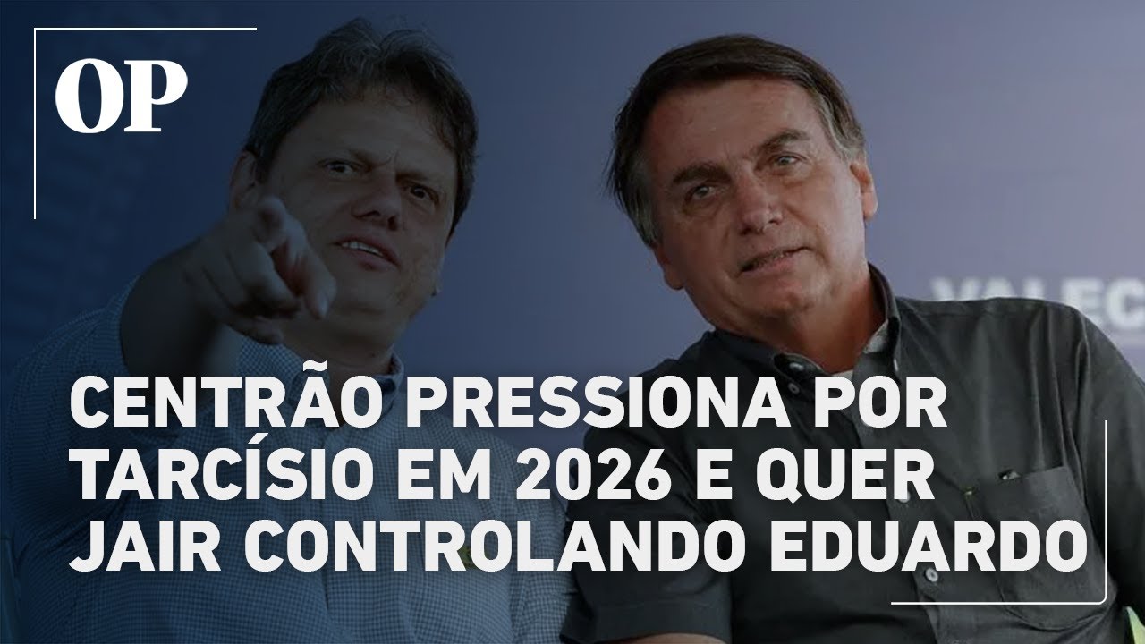 Centrão pressiona Bolsonaro a enquadrar Eduardo e antecipar candidatura de Tarcísio