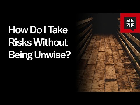 How Do I Take Risks Without Being Unwise? // Ask Pastor John