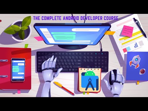The Complete Android Developer Course – Mastering Android from Zero to Hero
