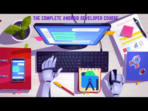 The Complete Android Developer Course - Mastering Android from Zero to Hero