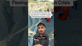 Trump Admin Poised to Use Guantanamo to Detain Cubans Fleeing Humanitarian Crisis