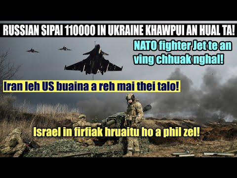Russia a thlun phelh ang mai ani ta! NATO Jet an thlawk chhuak hial! Iran-US leh Israel ala buai hle