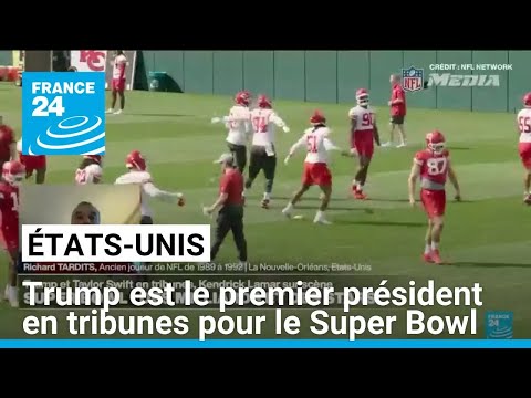 États-Unis : Trump est le premier président en tribunes pour le Super Bowl • FRANCE 24