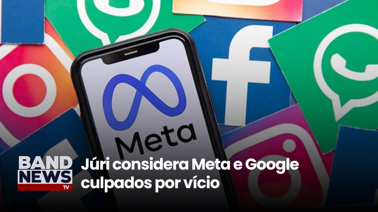 Júri considera Meta e Google culpados por vício | BandNewsTV
