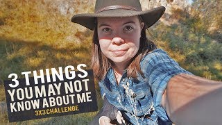 3 Things You May Not Know About Me : 3x3 Challenge