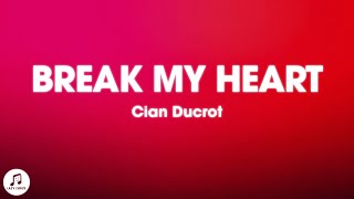 Cian Ducrot - Break My Heart (Lyrics)
