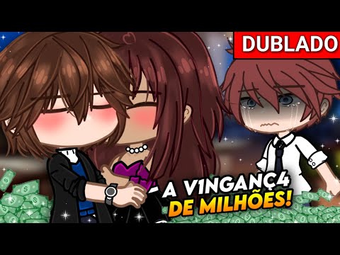 [DUBLADO] A V1NGANÇ4 de MILHÕES! 😳🔥 Mini filme ~ Gacha Club - 💕play Ana💕