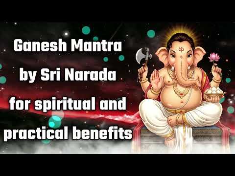Ganesh Mantra by Sri Narada for spiritual and practical benefits