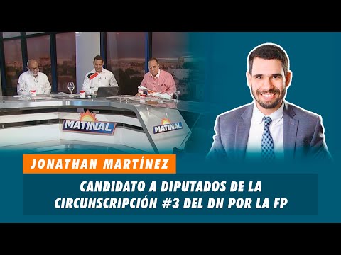 Jonathan Martínez, Candidato a diputado de la circunscripción #3 del DN por la FP | Matinal